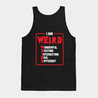 I am Weird - Inspirational Quote Tank Top